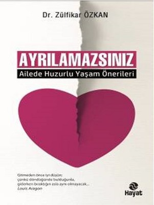 Ayrılamazsınız : Ailede Huzurlu Yaşam Önerileri - Zülfikar Özkan