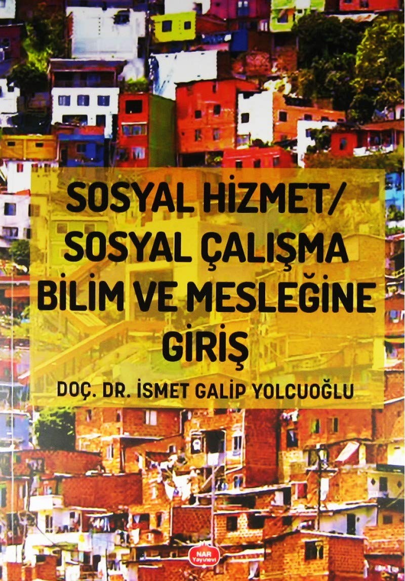 Sosyal Hizmet Sosyal Çalışma Bilim ve Mesleğine Giriş - İsmet Galip Yolcuoğlu